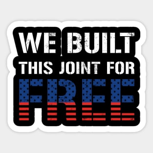 We Built This Joint For Free Sticker
